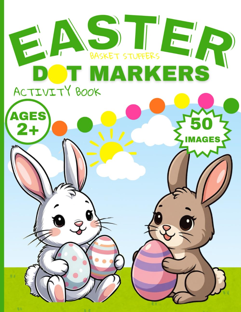 Easter Basket Stuffers Dot Markers: Large Activity Book for Toddler and Preschool Kids 2-5 years/Easy Guided Big Dots/Easter Gift idea for Girls & Boys