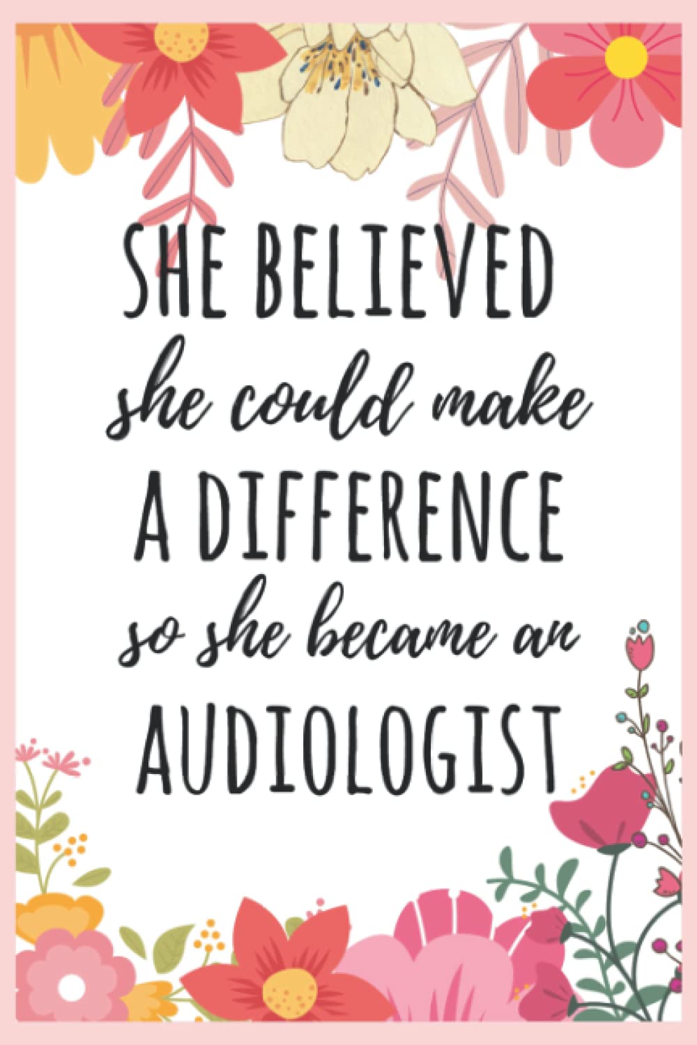 audiologist She Believed: audiologist gift, audiologist notebook, gift for audiologist, blank line journal gift (6x9)"
