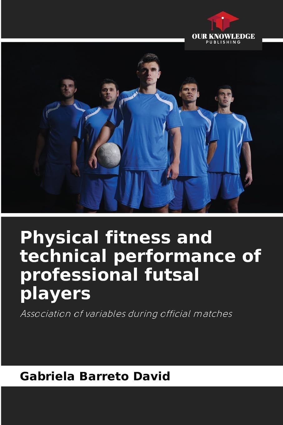 Physical fitness and technical performance of professional futsal players: Association of variables during official matches