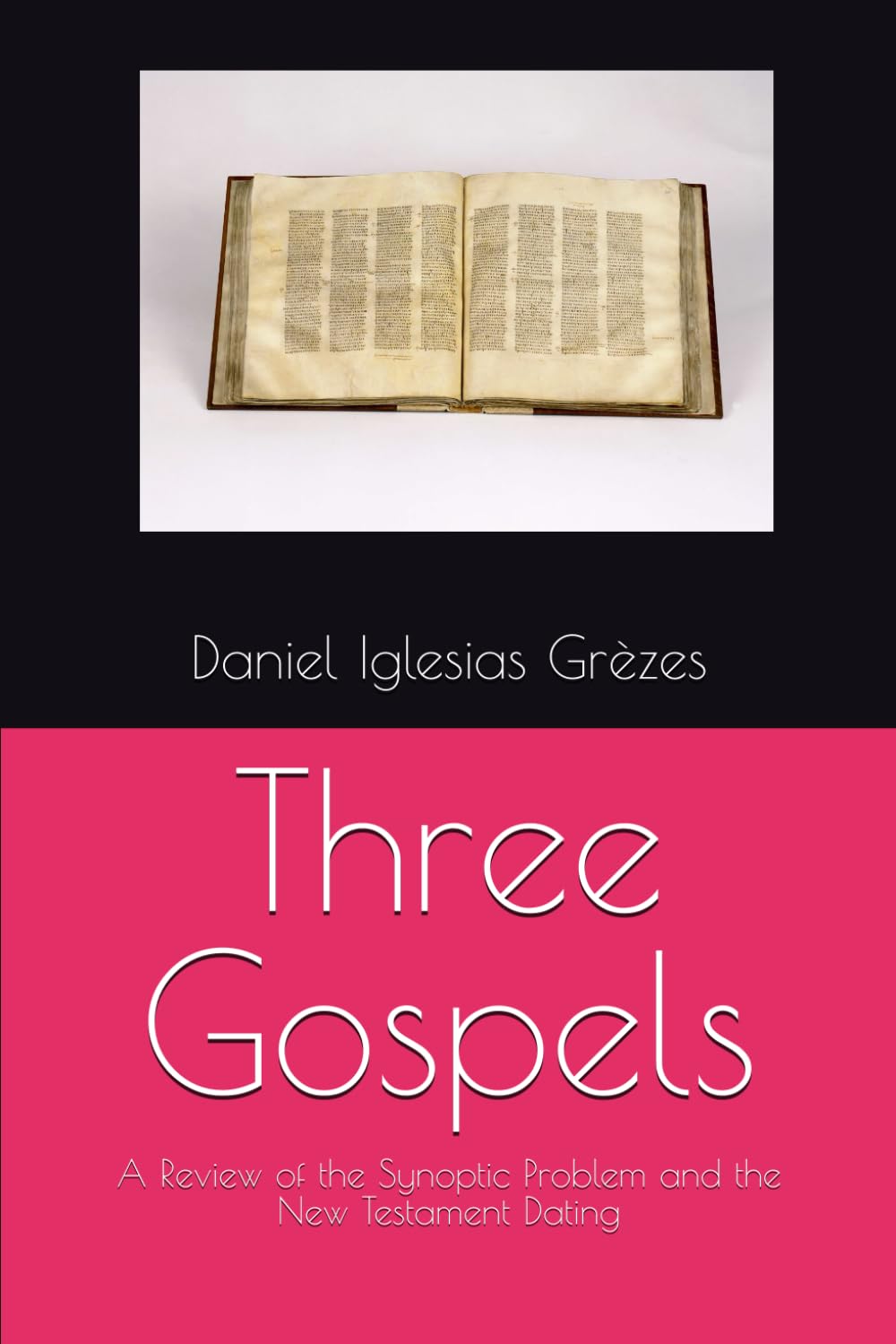 Three Gospels: A Review of the Synoptic Problem and the New Testament Dating