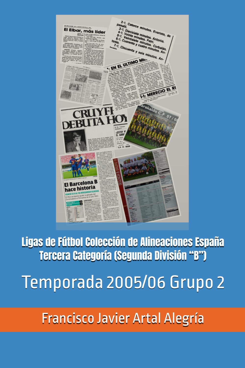 Ligas de Fútbol Colección de Alineaciones España Tercera Categoría (Segunda División “B”): Temporada 2005/06 Grupo 2 (España Alineaciones: Segunda ... RFEF - Segunda RFEF - Segunda Grupo B (1929))