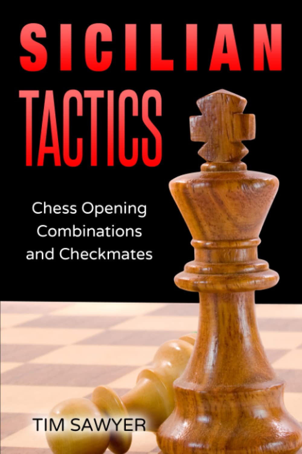 Sicilian Tactics: Chess Opening Combinations and Checkmates: 3 (Sawyer Chess Tactics)