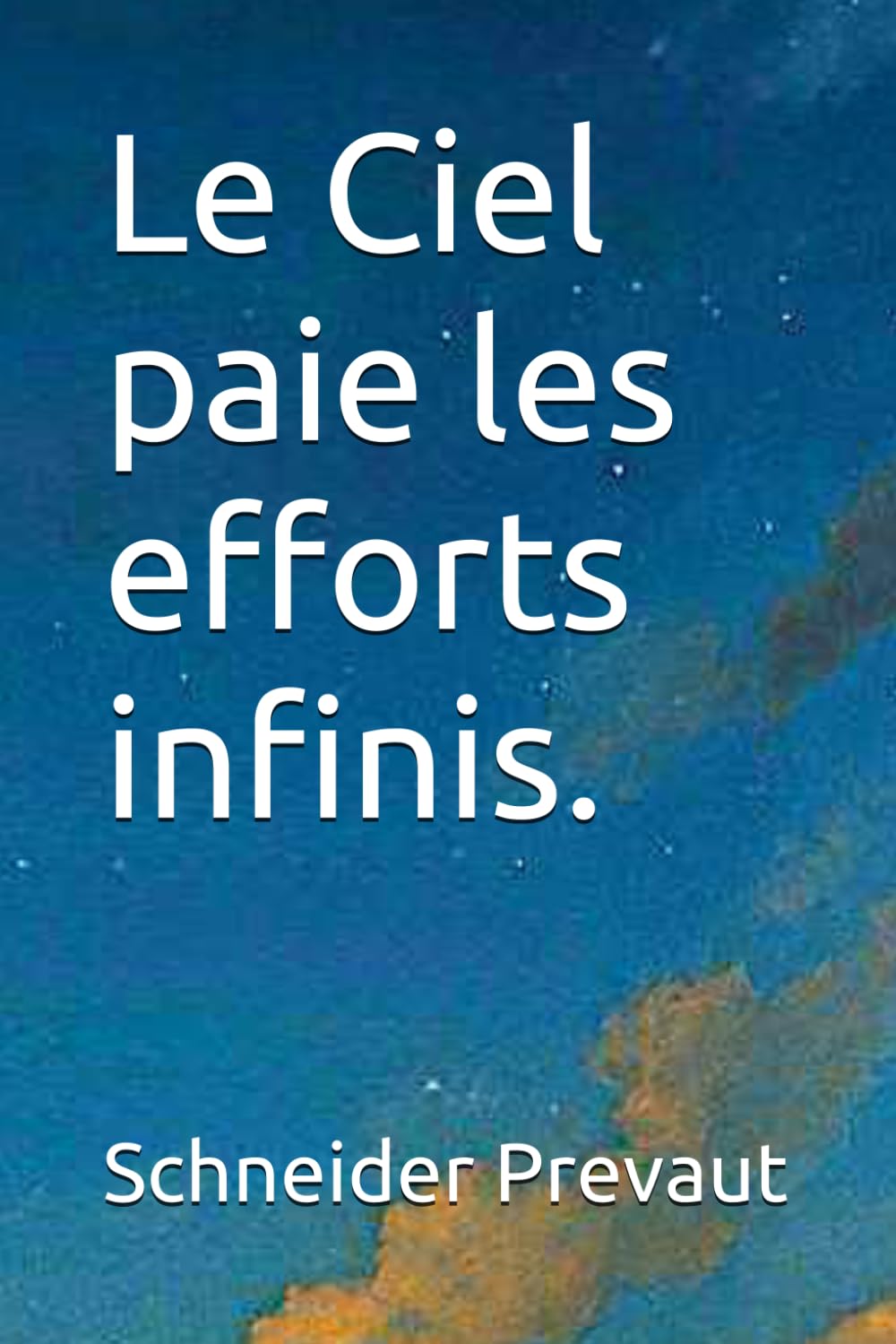 Le Ciel paie les efforts infinis.