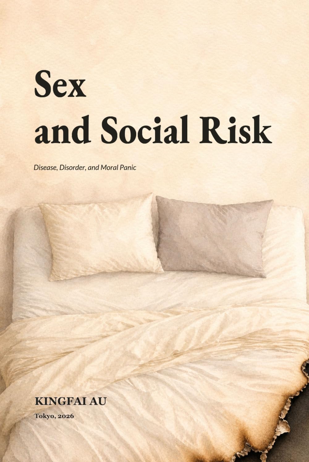 Sex and Social Risk: Disease, Disorder, and Moral Panic (Sexuality as Governance)