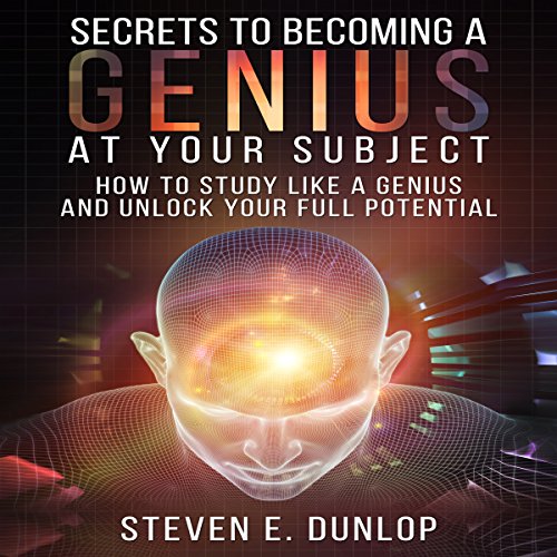 Secrets to a Genius at Your Subject How to Study