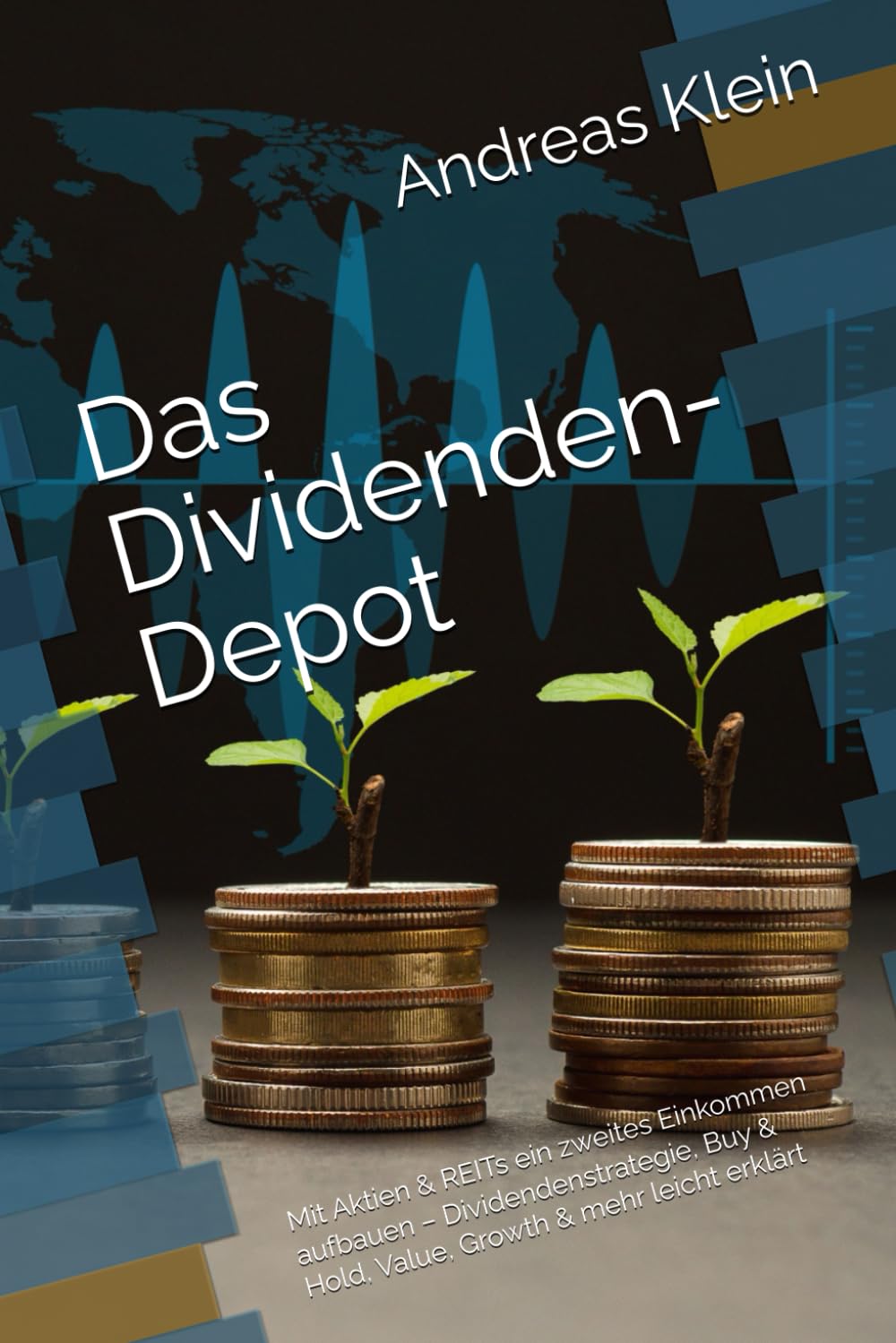 Das Dividenden-Depot: Mit Aktien & REITs ein zweites Einkommen aufbauen – Dividendenstrategie, Buy & Hold, Value, Growth & mehr leicht erklärt