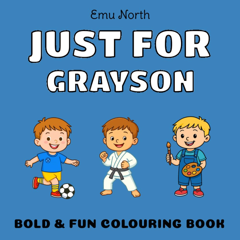 JUST FOR Grayson - Bold & Fun Colouring Book [UK] (JUST FOR - Boys Name Colouring Books)