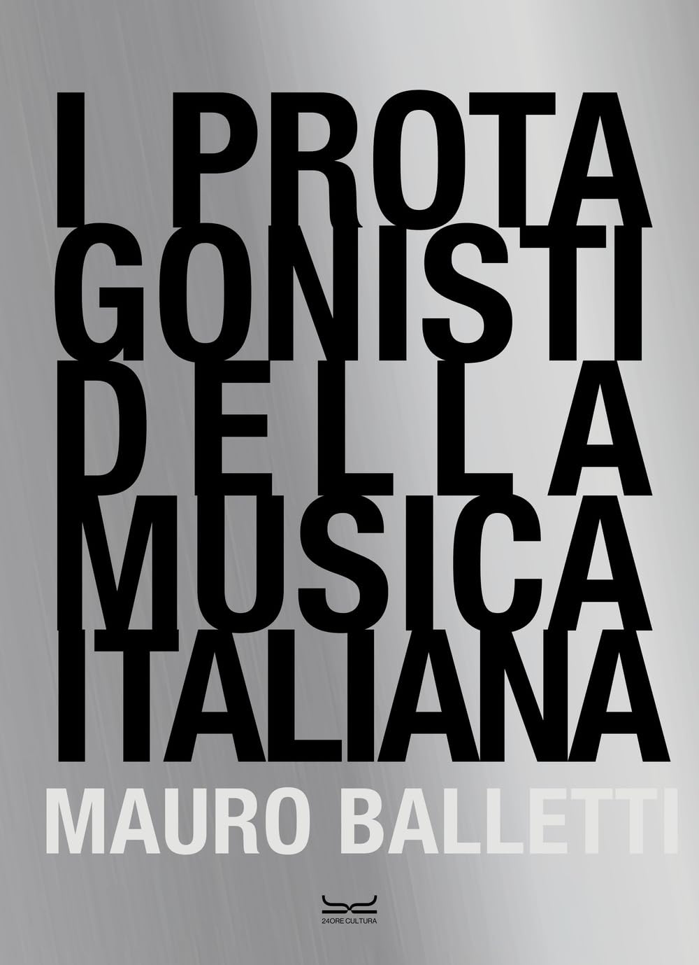 I protagonisti della musica italiana. Ediz. illustrata