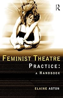 Feminist Theatre Practice: A Handbook
