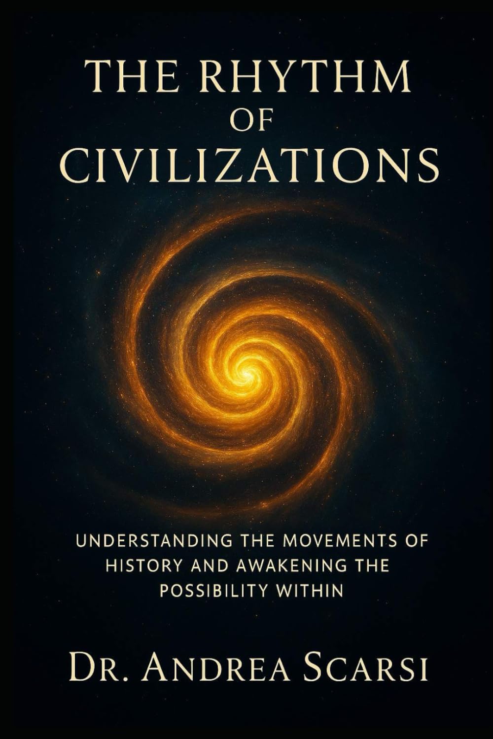 The Rythm Of Civilzations: Understanding the movements of history and awakening the possibility within