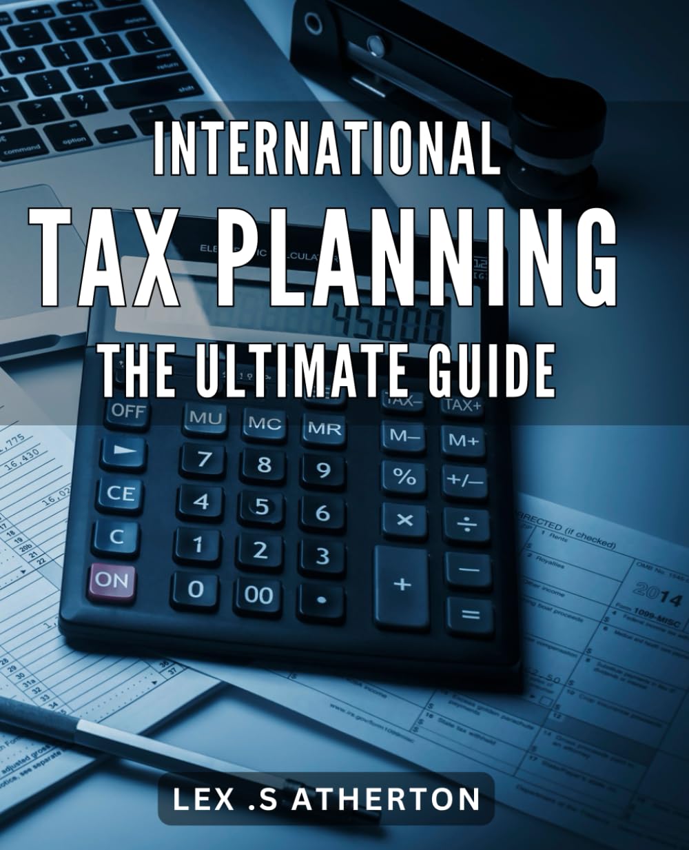 International Tax Planning: The Ultimate Guide: Maximize Your Tax Savings with Effective International Tax Strategies: A Comprehensive Guide for Business Owners and Investors.