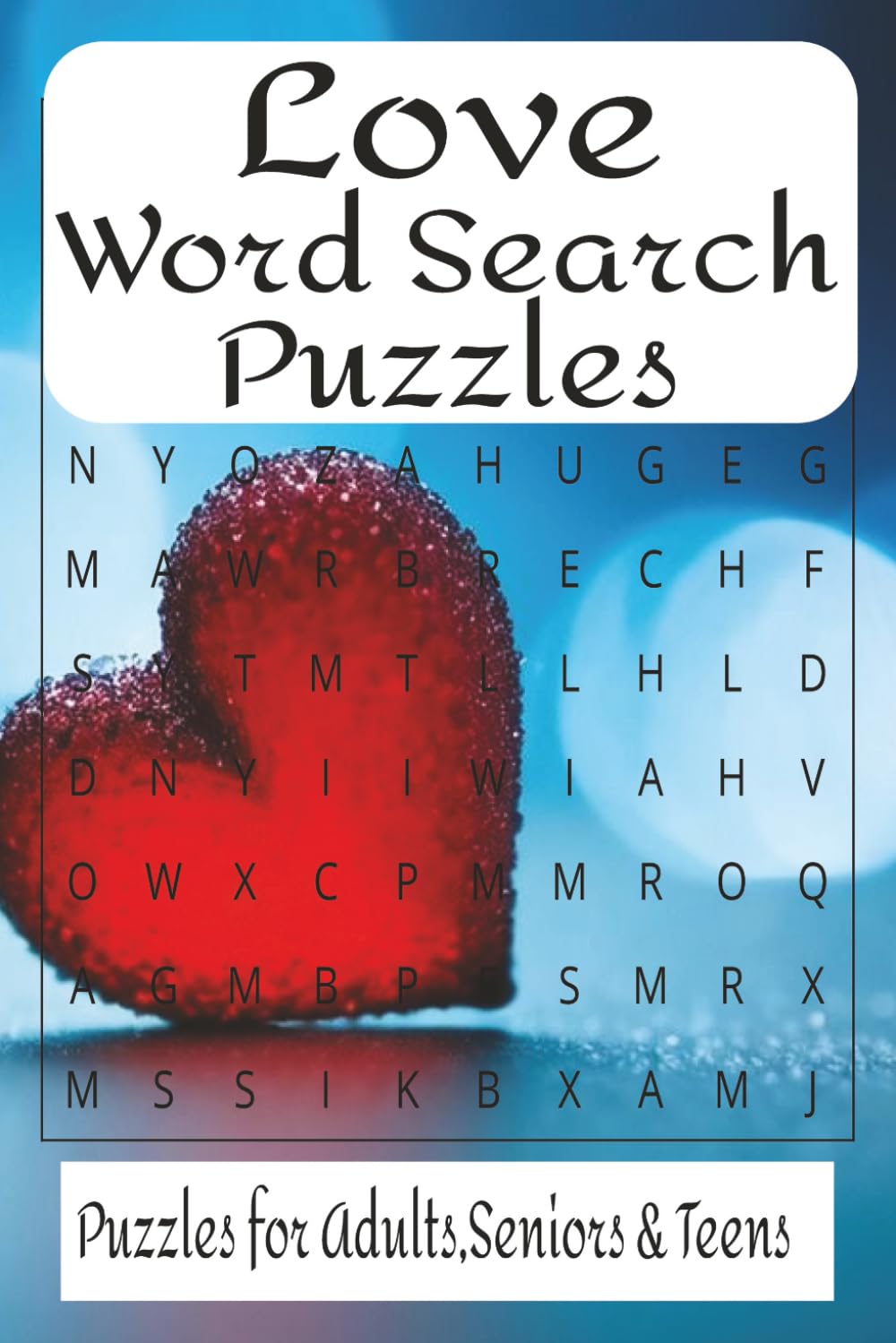 Love Word Search Puzzle Book: Word Searchs with Easy to Read Print about Love,Romance,Solemate and More [ 6x9 inches, 111 Pages] Great Gift idea for Birthdays,Hoidays or Free Times