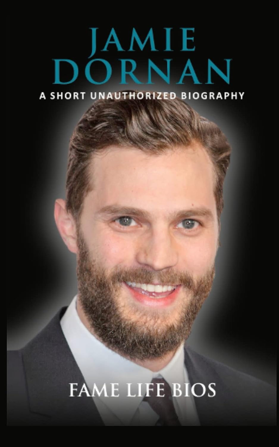 Jamie Dornan A Short Unauthorized Biography Bios, Fame Life Jamie Dornan A Short Unauthorized Biography Bios, Fame Life