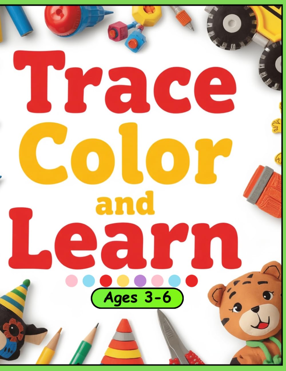 Trace Color and Learn: A Fun World of Tracing and Coloring Activities Ages 3-6