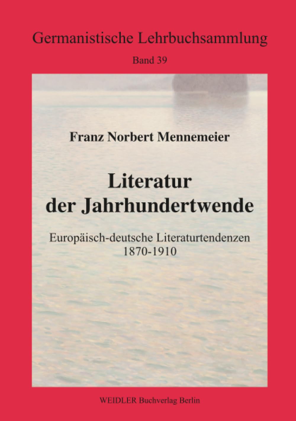 Literatur der Jahrhundertwende: Europäisch-deutsche Literaturtendenzen 1870–1910: Europäisch-deutsche Literaturtendenzen 1870-1910. Mit einem Beitrag ... Jugendstil (Germanistische Lehrbuchsammlung)