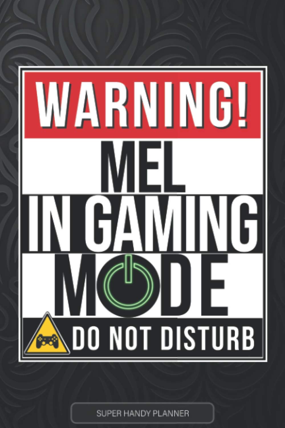 Mel: Warning Mel In Gaming Mode - Mel Name Custom Gift Planner Calendar Notebook Journal