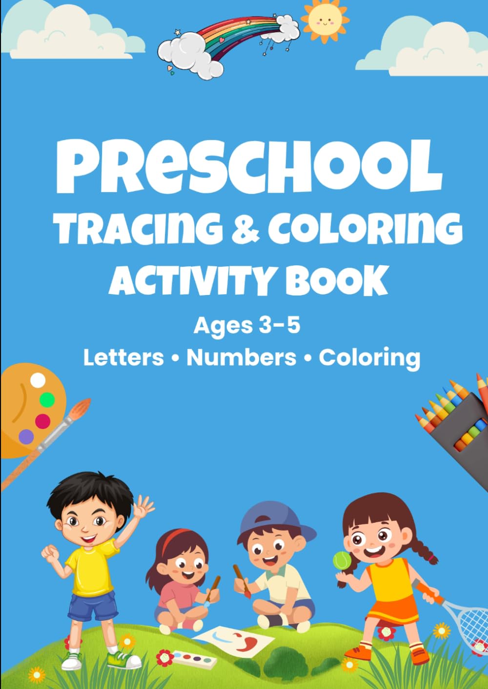 Preschool Tracing & Coloring Activity Book: Alphabet Tracing, Number Tracing, Days of the Week, Months of the Year & Count and Match Activities