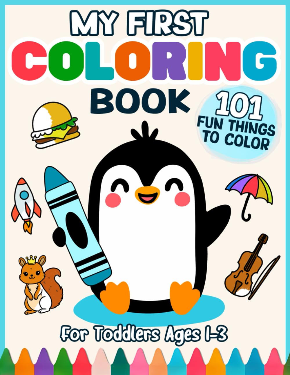 My First Coloring Book for Toddlers 1-3: 101 Fun Things to Color | Alphabet, Numbers, Shapes, and Objects