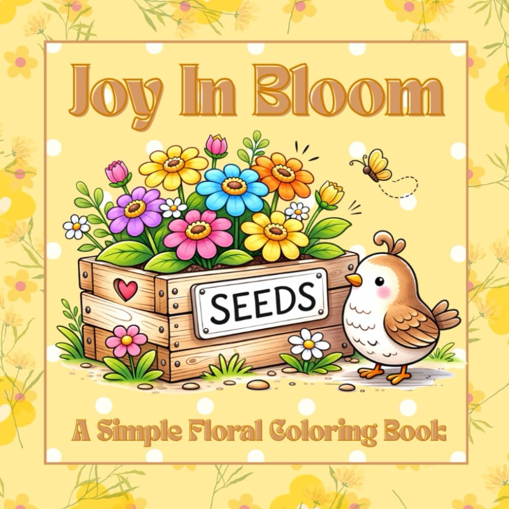 Joy in Bloom Coloring Book: A Simple Floral Coloring Book for Tweens, Teens & Adults