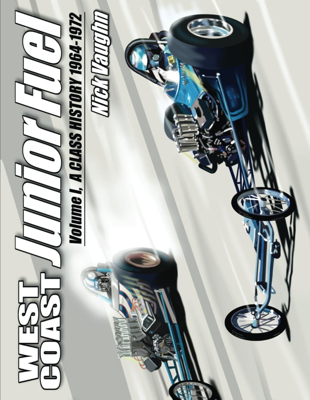 West Coast Junior Fuel: Volume I, A Class History 1964-1972