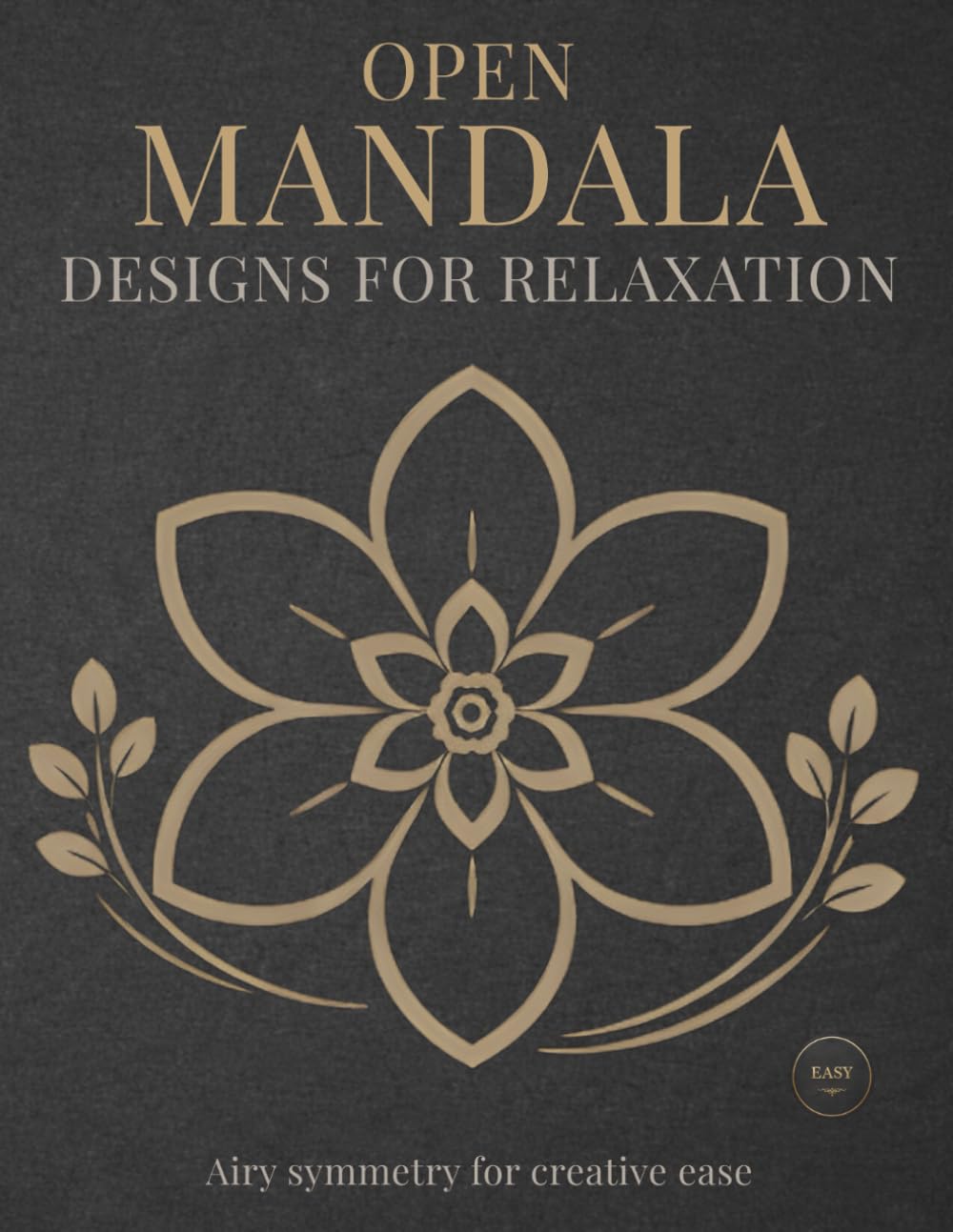 Open Mandala Designs for Relaxation: Simple & Relaxing Mandala Coloring Book for Calm, Mindfulness, and Stress Relief (StillHaven Studio Mandalas – Easy Coloring Series)