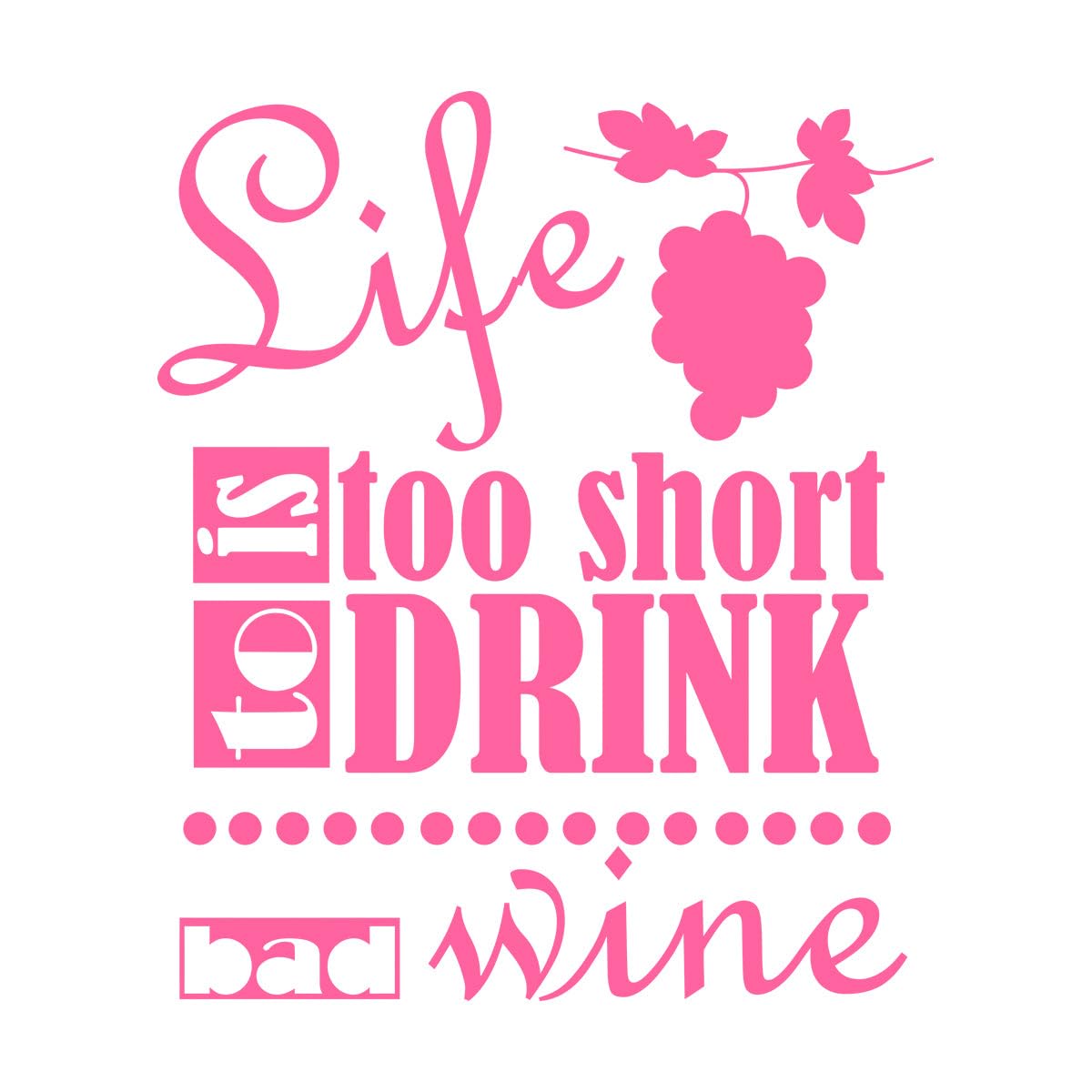 Windows Sticker Life is Too Short to Drink Bad Wine 51x59.8cm Art Decoration L-Pink