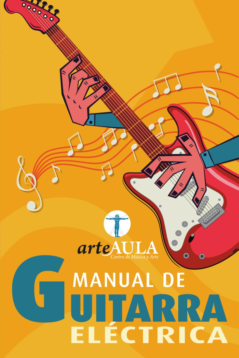 MANUAL DE GUITARRA ELÉCTRICA: Claves para comenzar a aprender guitarra eléctrica (MANUALES DE INICIACIÓN ARTÍSTICA ARTEAULA)