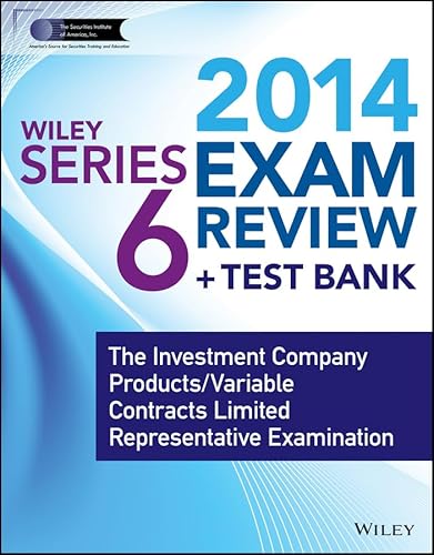 Wiley Series 6 Exam Review 2014 + Test Bank: The Investment Company Products / Variable Contracts Limited Representative Examination