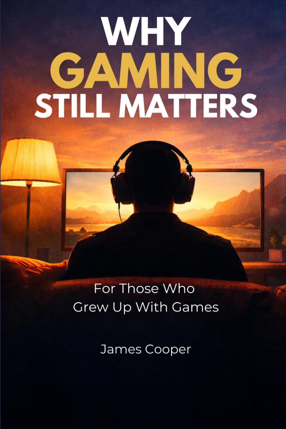 Why Gaming Still Matters: For Those Who Grew Up With Games