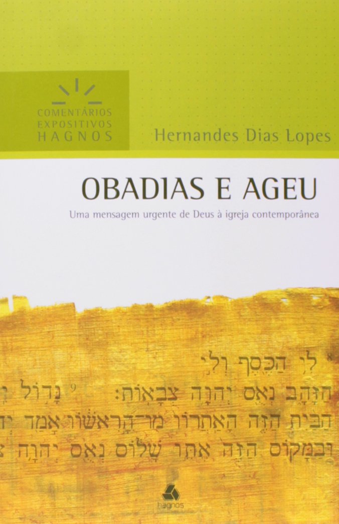 OBADIAS E AGEU: Uma mensagem urgente de Deus à igreja contemporânea (Comentários Expositivos Hernandes Dias Lopes) (Portuguese Edition)