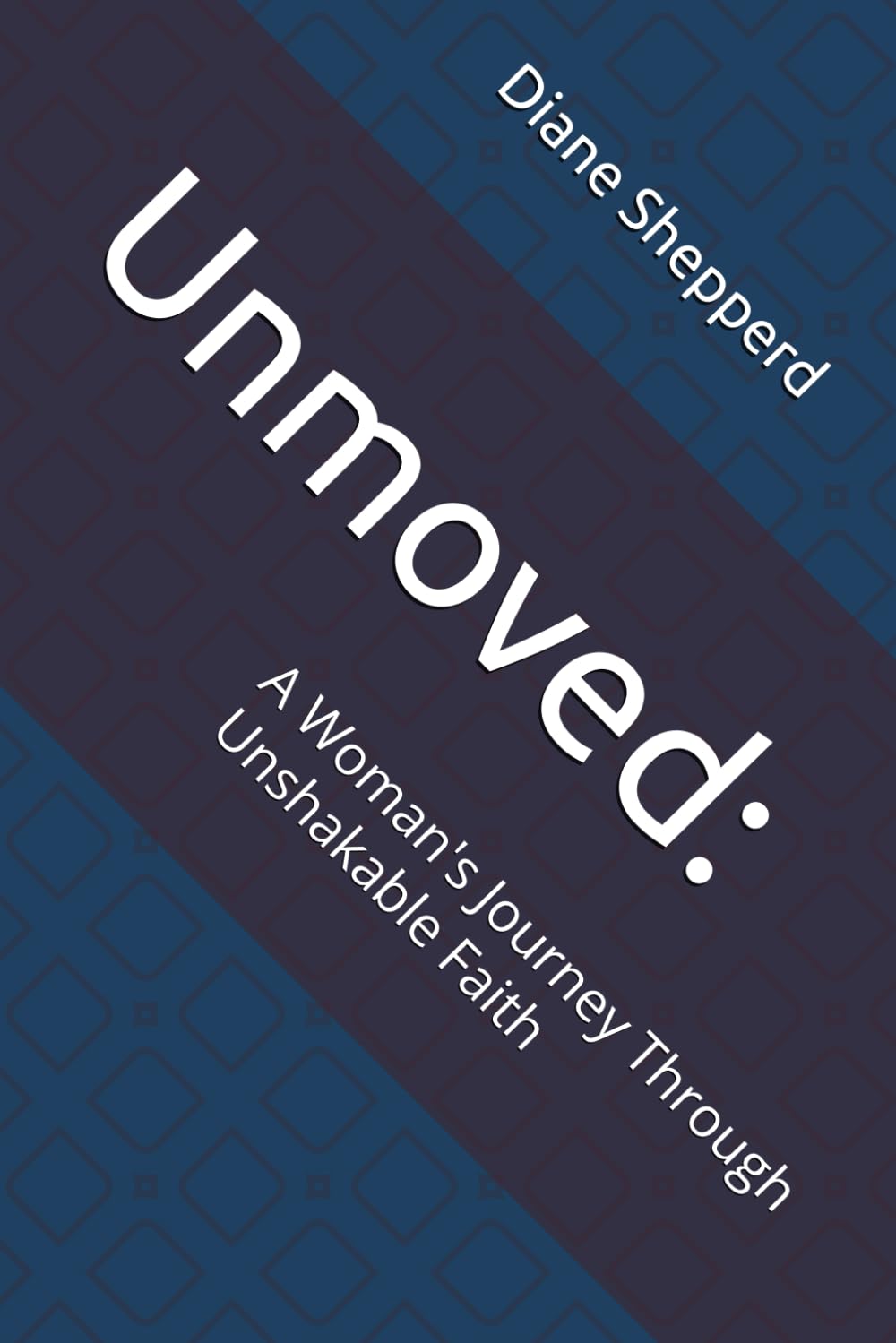 Unmoved:: A Woman's Journey Through Unshakable Faith