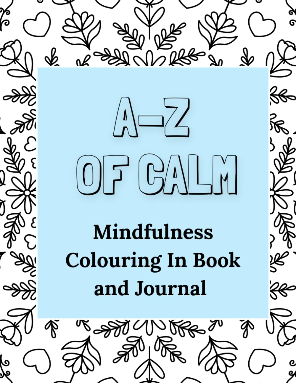 A-Z of Calm: Mindfulness Colouring in Book and Journal
