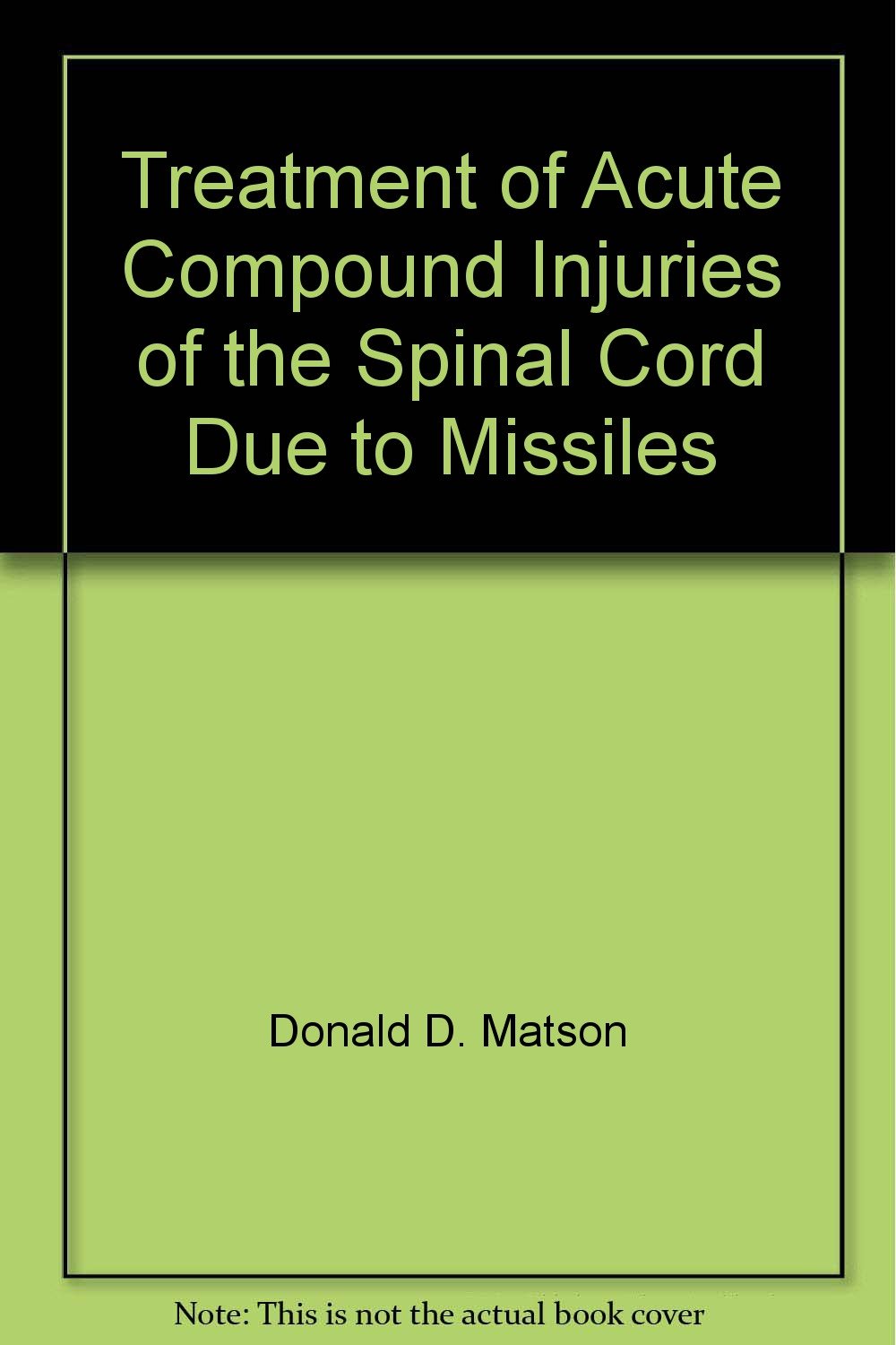 Treatment of Acute Compound Injuries of the Spinal Cord Due to Missiles ...