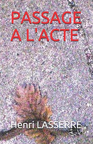 PASSAGE A L'ACTE (French Edition)