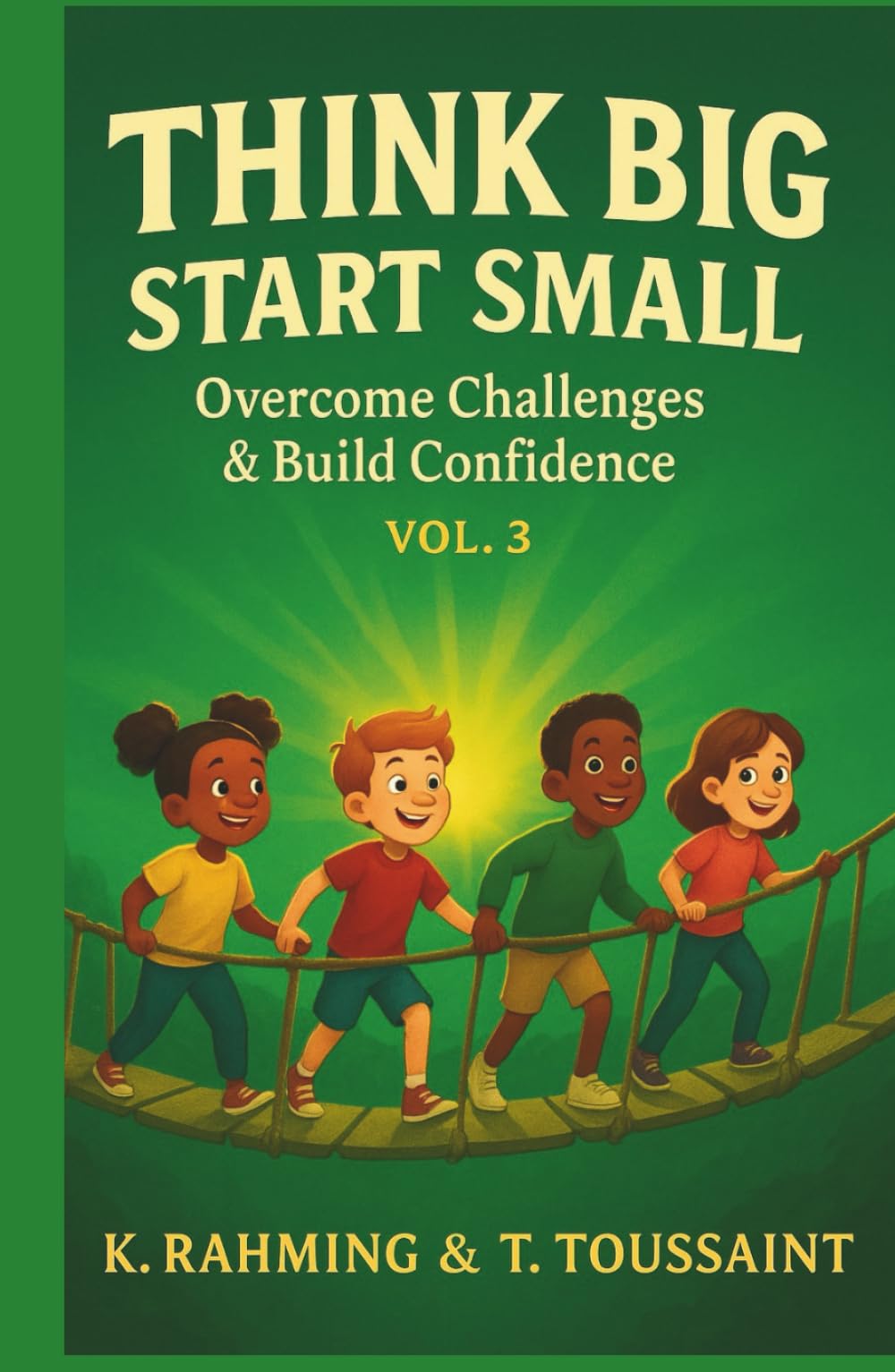 Think Big, Start Small Vol. 3: Overcome Challenge and Build Confidence