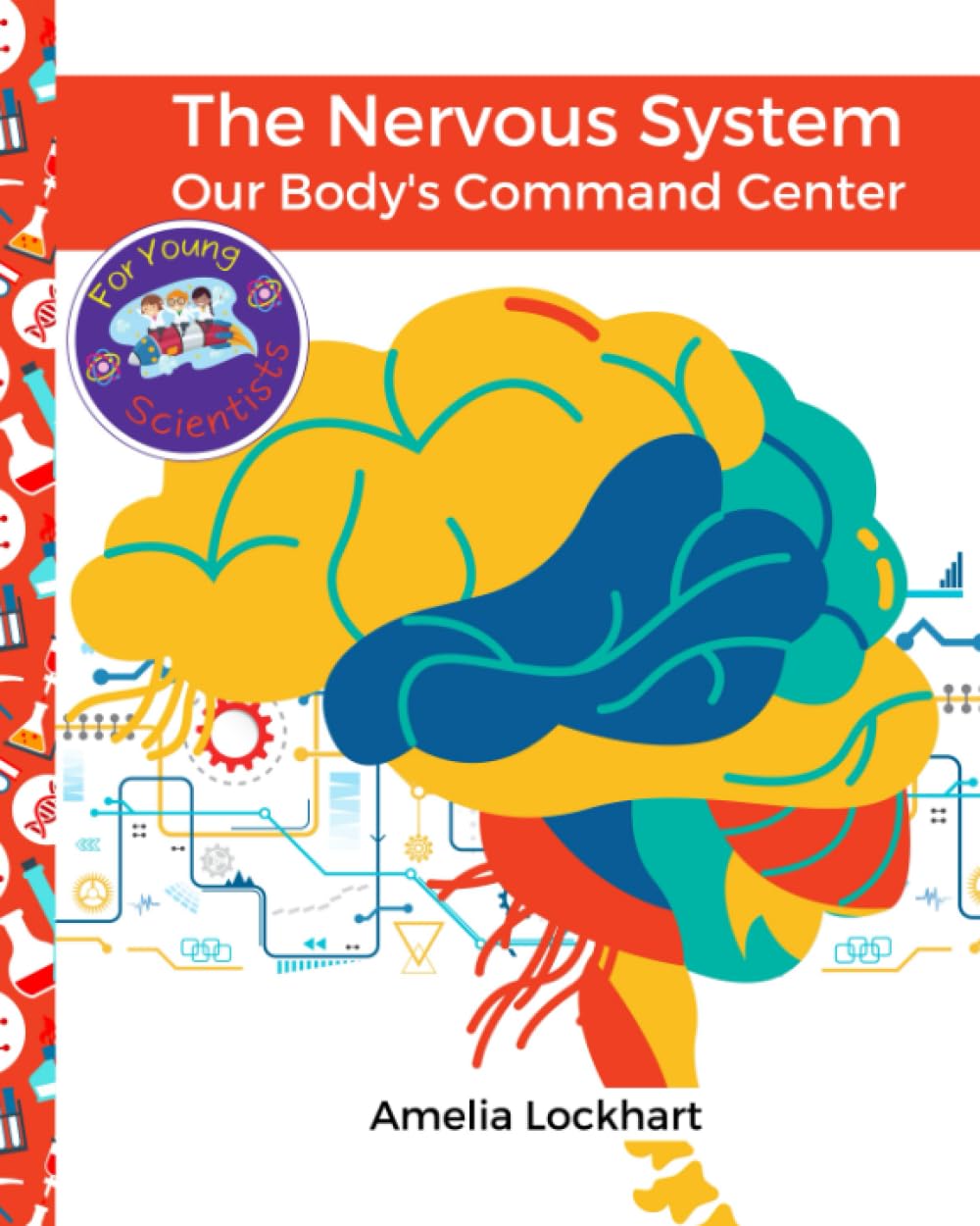 The Nervous System: Our Body's Command Center (The Human Body Systems for Young Scientist)