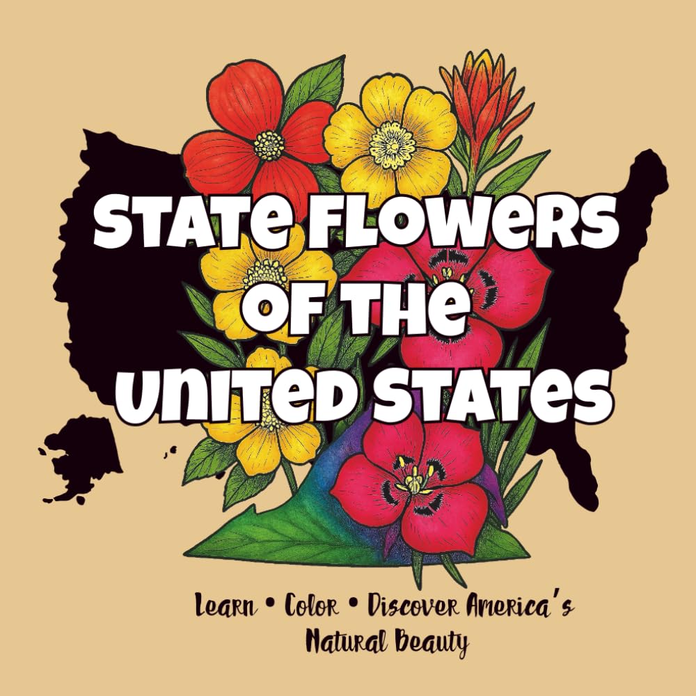 State Flowers of the United States: Learn • Color • Discover America’s Natural Beauty