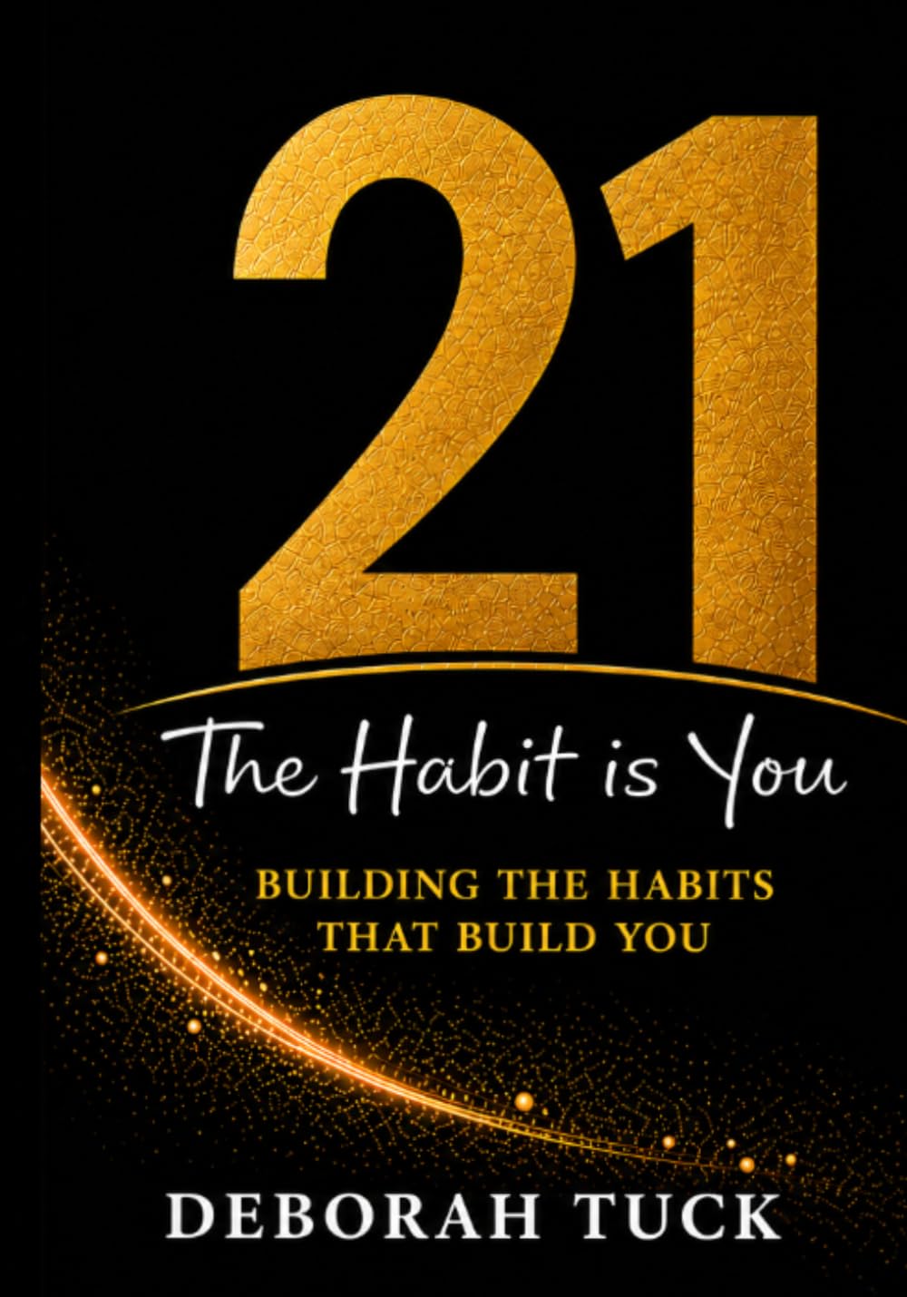 21: The Habit Is You - Building the Habits That Build You