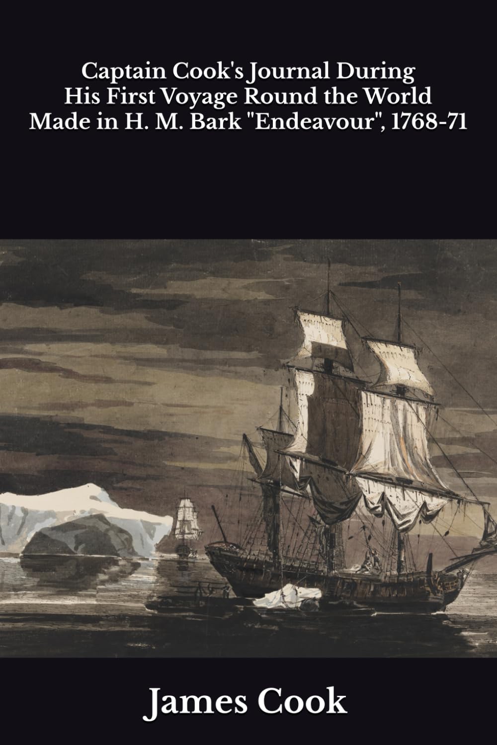 Captain Cook's Journal During His First Voyage Round the World Made in H. M. Bark "Endeavour", 1768-71
