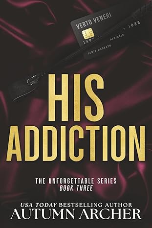 His Addiction (Discreet Cover Edition of The Unforgettable Series)