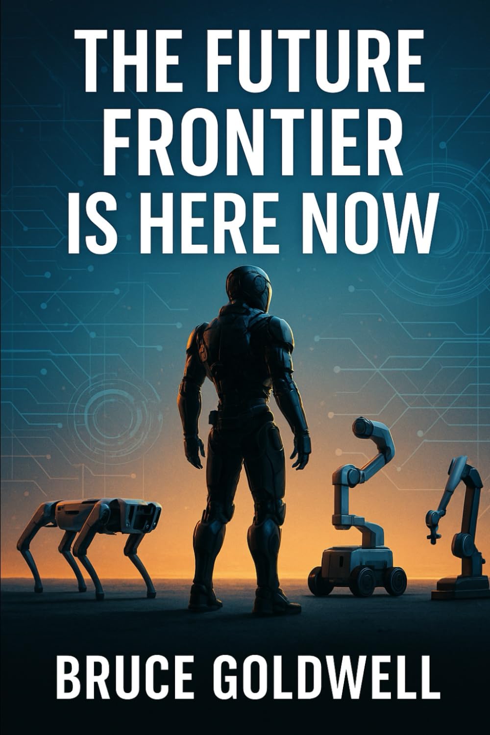 THE FUTURE FRONTIER IS HERE NOW