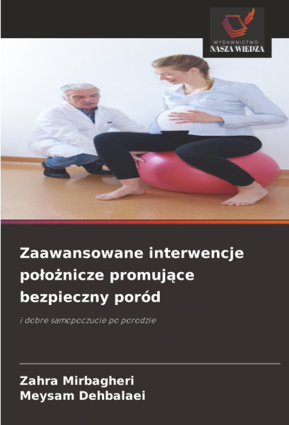 Zaawansowane interwencje po¿o¿nicze promuj¿ce bezpieczny poród: i dobre samopoczucie po porodzie