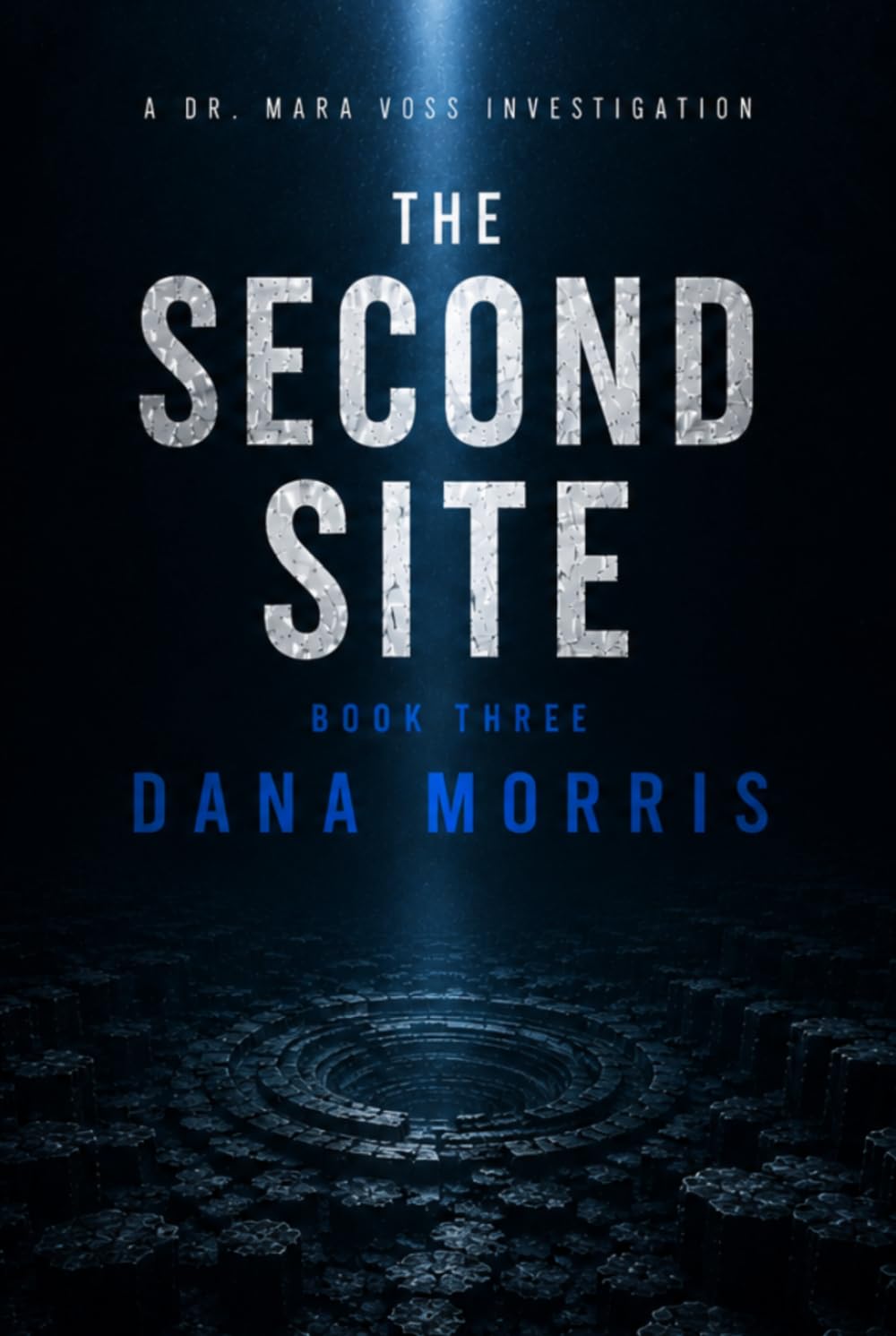 The Second Site: A Dr. Mara Voss Mystery: Book Three (The Dr. Mara Voss Investigations)