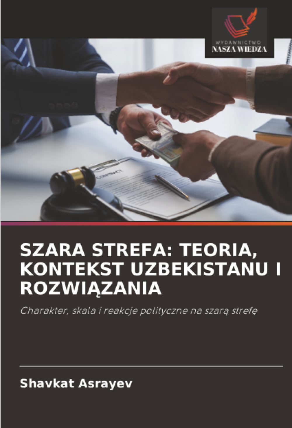 SZARA STREFA: TEORIA, KONTEKST UZBEKISTANU I ROZWI¿ZANIA: Charakter, skala i reakcje polityczne na szar¿ stref¿