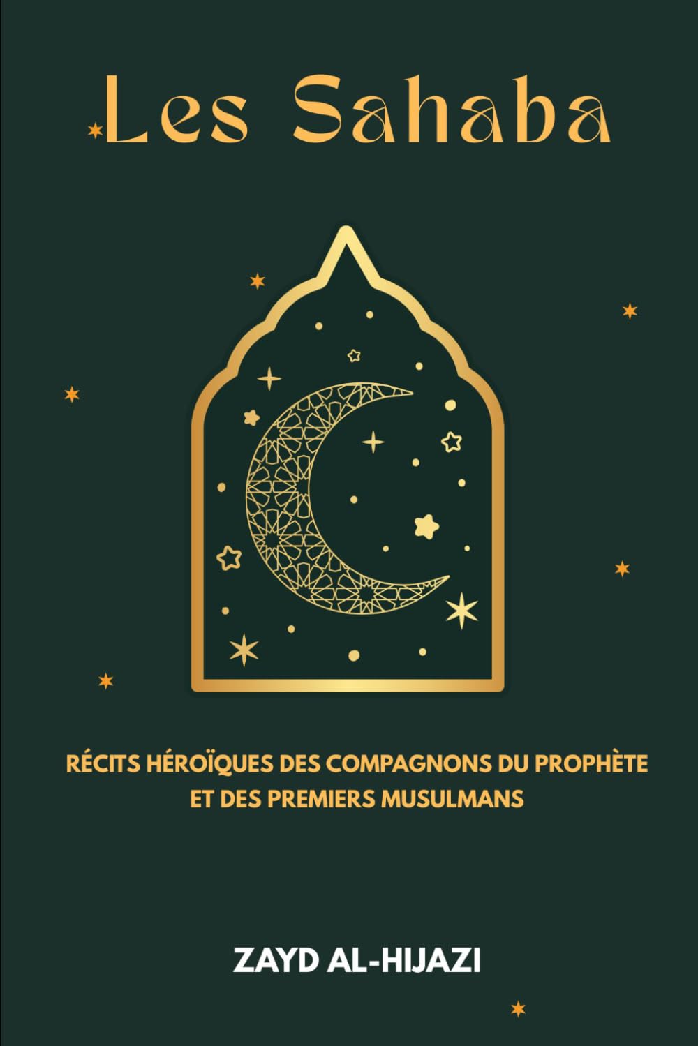Les Sahaba: Récits héroïques des Compagnons du Prophète et des premiers musulmans