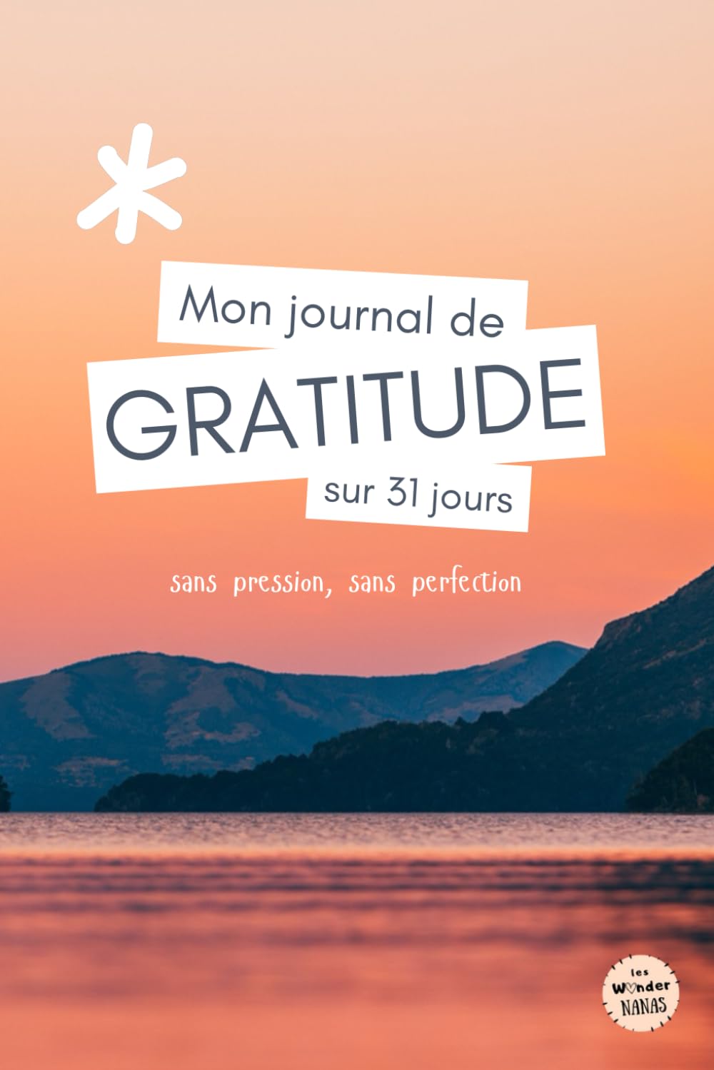 Mon journal de gratitude sur 31 jours: (sans pression, sans perfection)