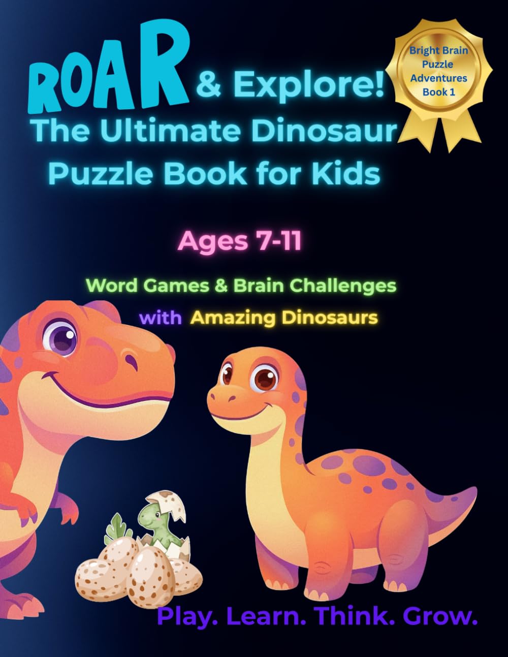 Roar & Explore! Dinosaur Puzzle Adventure for Kids: Word Games & Brain Challenges with Amazing Dinosaurs (Bright Brain Puzzle Adventures)