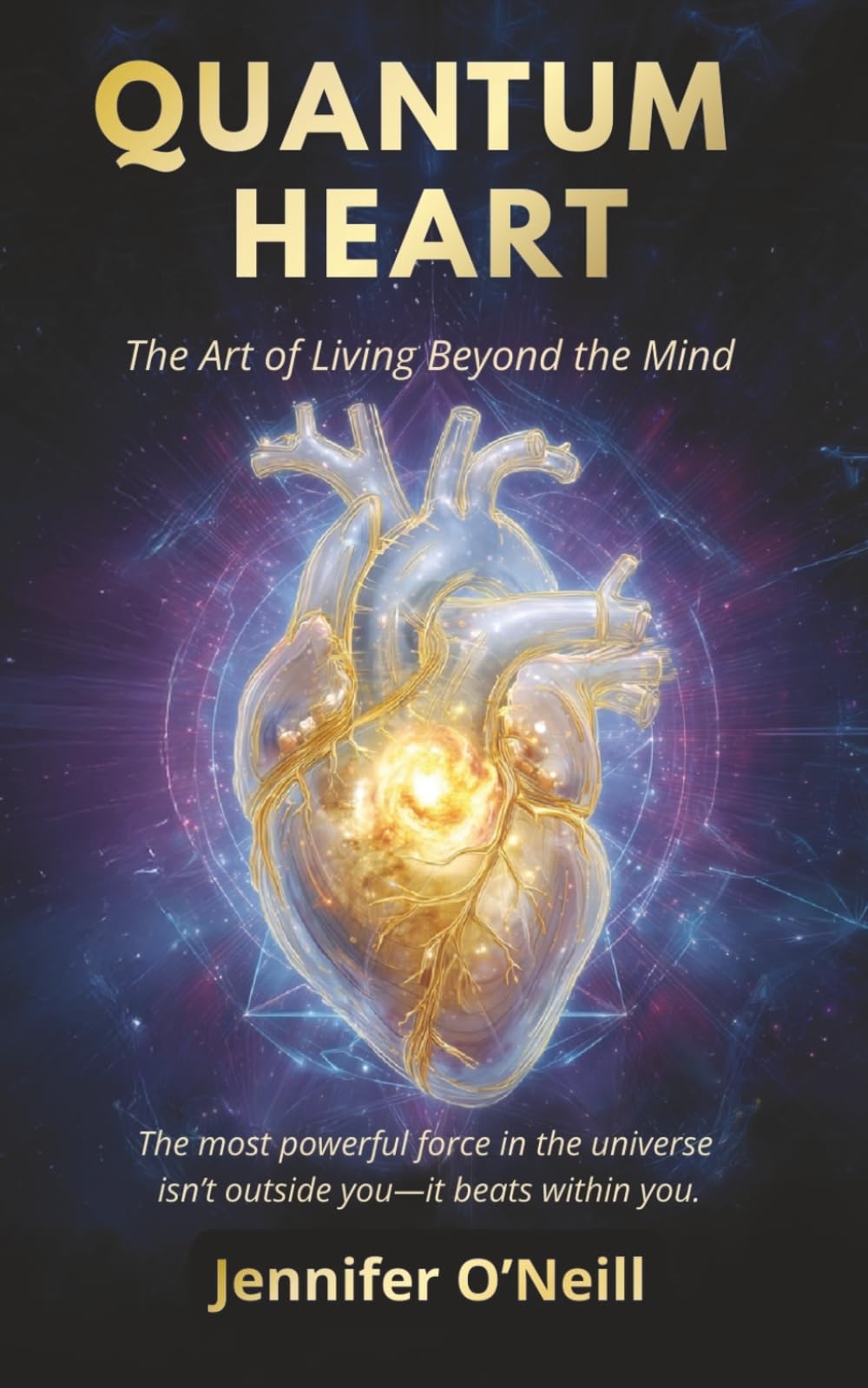 Quantum Heart: The Art of Living Beyond the Mind: 1 (Quantum Series)