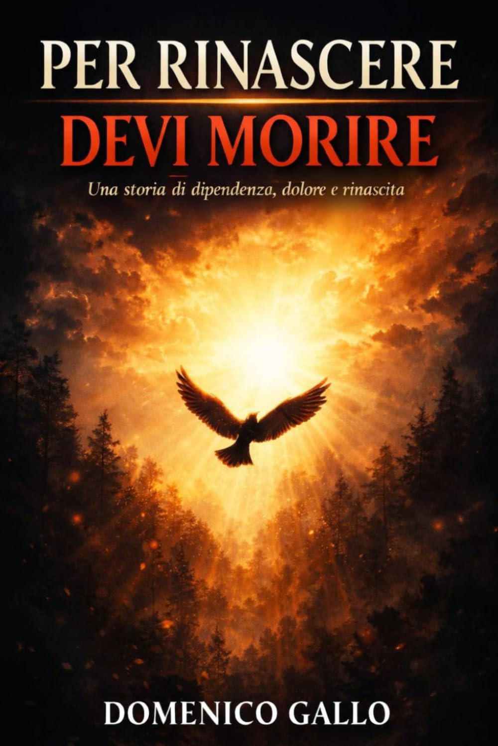 PER RINASCERE DEVI "MORIRE": La notte più lunga (Autobiografia)