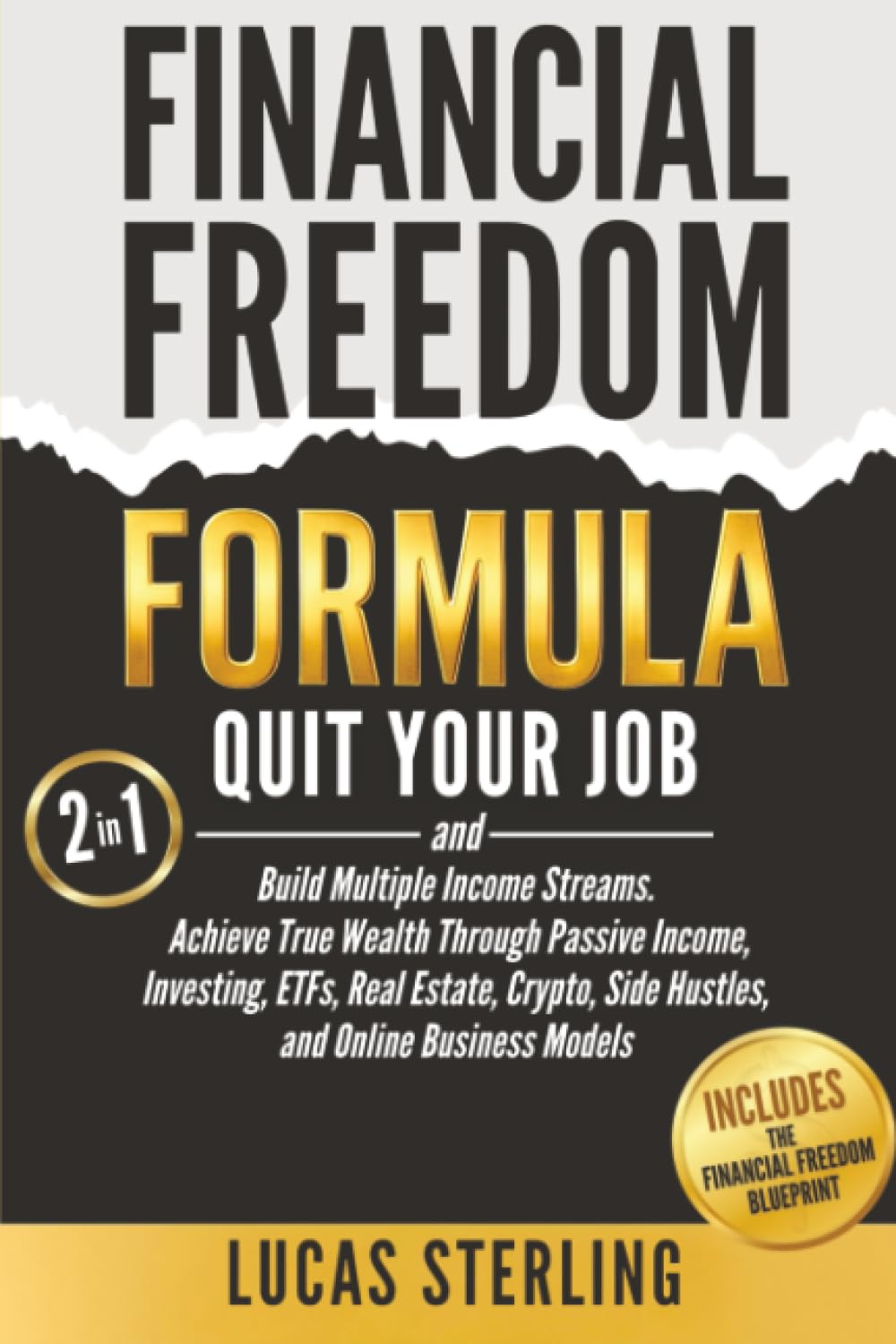 Financial Freedom Formula: Quit Your Job and Build Multiple Income Streams. Achieve True Wealth Through Passive Income, Investing, ETFs, Real Estate, ... Money: A Personal Finance Books Collection)